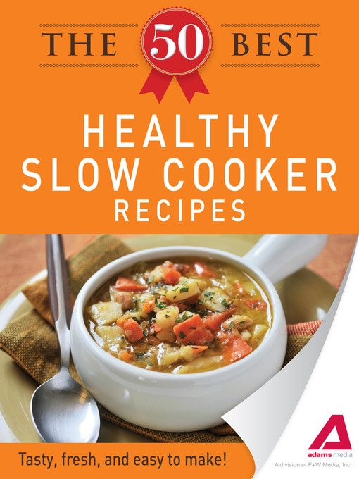 Title details for The 50 Best Healthy Slow Cooker Recipes by Adams Media - Available